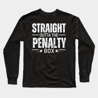 Straight outta penalty box, Funny hockey Long Sleeve T-Shirt